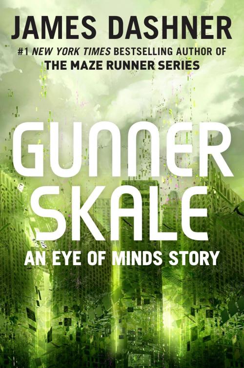 Cover of the book Gunner Skale: An Eye of Minds Story (The Mortality Doctrine) by James Dashner, Random House Children's Books