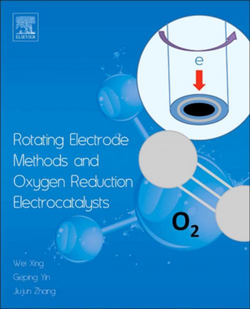 Cover of the book Rotating Electrode Methods and Oxygen Reduction Electrocatalysts by Wei Xing, Geping Yin, Jiujun Zhang, Elsevier Science