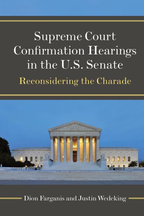 Cover of the book Supreme Court Confirmation Hearings in the U.S. Senate by Dion Farganis, Justin Wedeking, University of Michigan Press