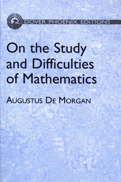 Cover of the book On the Study and Difficulties of Mathematics by Augustus De Morgan, Dover Publications