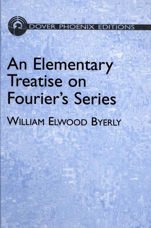 Cover of the book An Elementary Treatise on Fourier's Series by William Elwood Byerly, Dover Publications