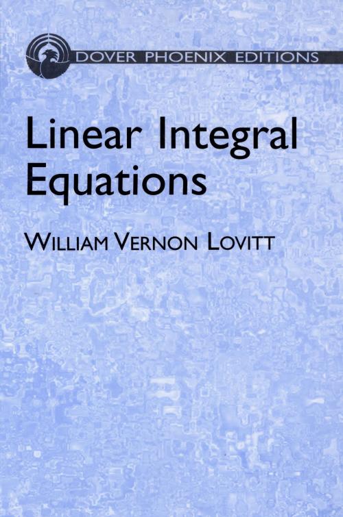 Cover of the book Linear Integral Equations by William Vernon Lovitt, Dover Publications