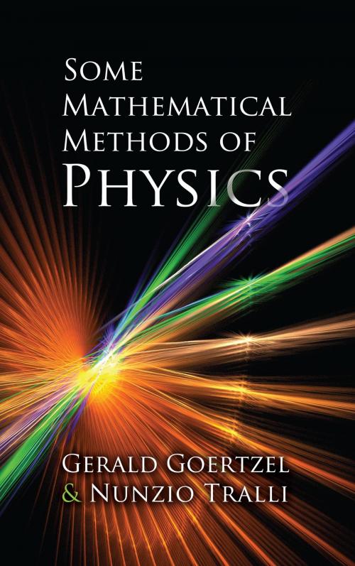 Cover of the book Some Mathematical Methods of Physics by Gerald Goertzel, Nunzio Tralli, Dover Publications