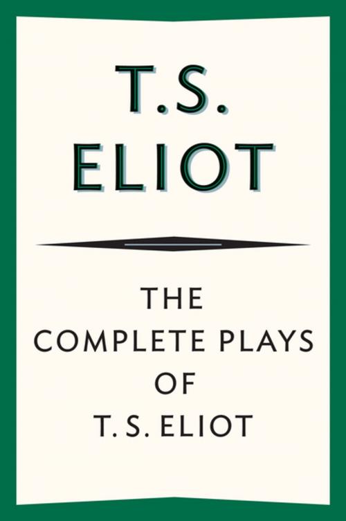 Cover of the book The Complete Plays of T. S. Eliot by T. S. Eliot, Houghton Mifflin Harcourt