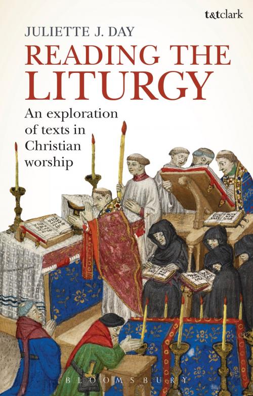 Cover of the book Reading the Liturgy by Dr Juliette J. Day, Bloomsbury Publishing