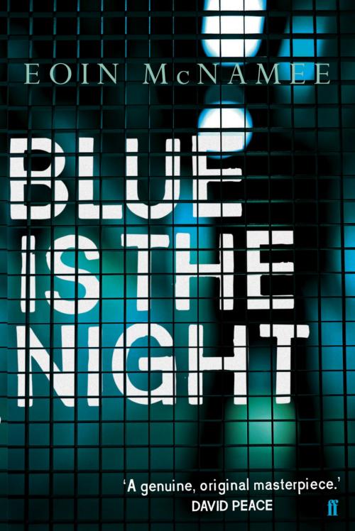 Cover of the book Blue is the Night by Eoin McNamee, Faber & Faber