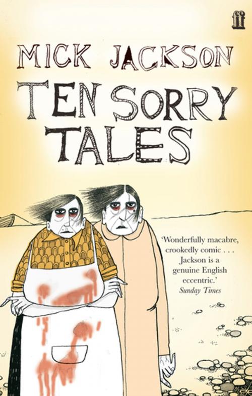 Cover of the book Ten Sorry Tales by Mick Jackson, Faber & Faber