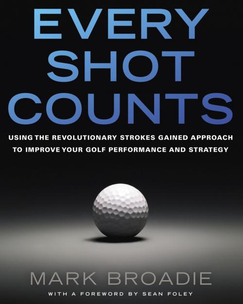 Cover of the book Every Shot Counts by Mark Broadie, Penguin Publishing Group