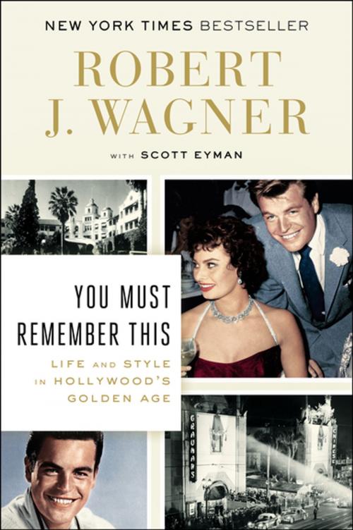 Cover of the book You Must Remember This by Robert J. Wagner, Scott Eyman, Penguin Publishing Group