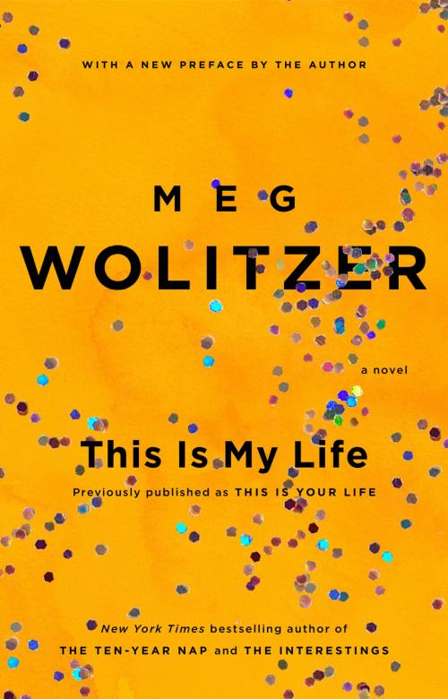 Cover of the book This Is My Life by Meg Wolitzer, Penguin Publishing Group