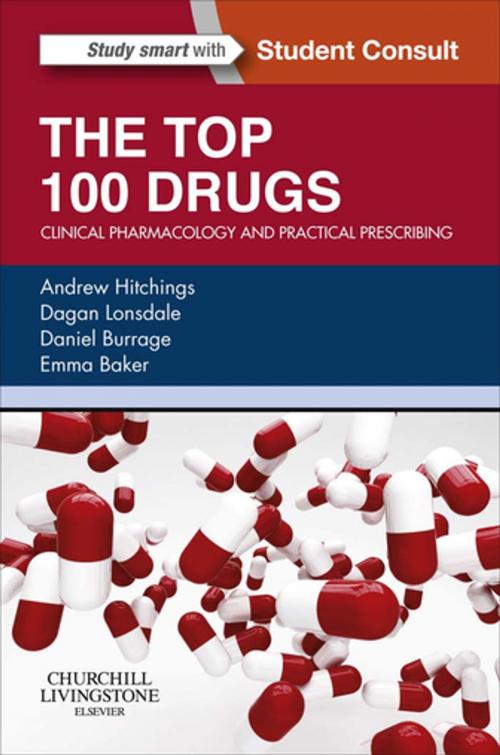 Cover of the book The Top 100 Drugs e-book by Emma Baker, MBChB PhD FRCP FBPhS, Daniel Burrage, BSc(Hons) MBBS MSc (Med Ed) MRCP FHEA, Andrew Hitchings, BSc(Hons) MBBS PhD MRCP FHEA FFICM, Dagan Lonsdale, BSc(Hons) MBBS PhD MRCP FHEA FFICM, Elsevier Health Sciences
