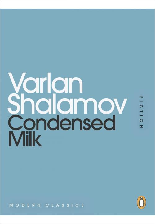Cover of the book Condensed Milk by Varlam Shalamov, Penguin Books Ltd
