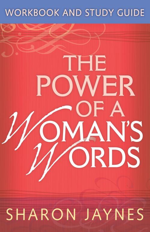 Cover of the book The Power of a Woman's Words Workbook and Study Guide by Sharon Jaynes, Harvest House Publishers