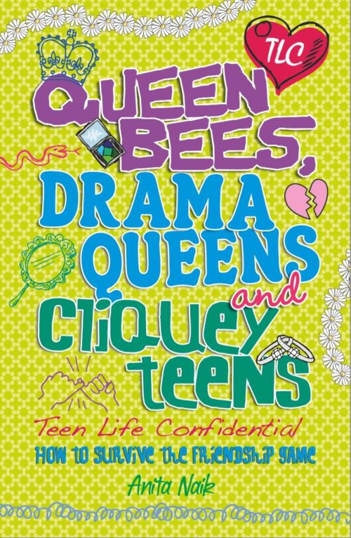 Cover of the book Queen Bees, Drama Queens & Cliquey Teens by Anita Naik, Hachette Children's