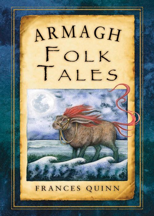 Cover of the book Armagh Folk Tales by Frances Quinn, The History Press
