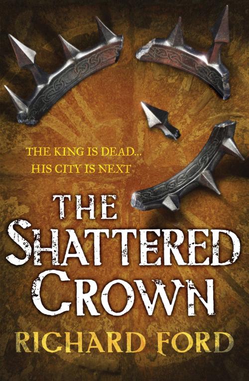 Cover of the book The Shattered Crown (Steelhaven: Book Two) by Richard Ford, Headline
