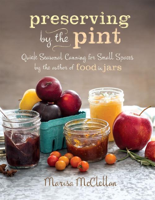 Cover of the book Preserving by the Pint by Marisa McClellan, Running Press