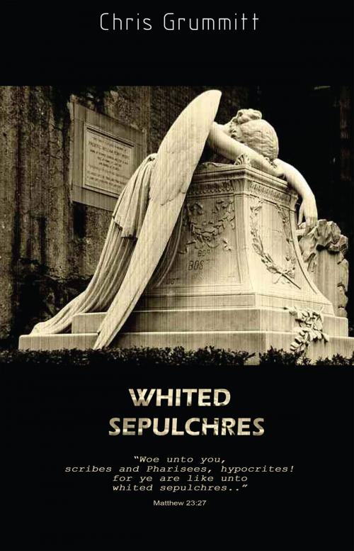 Cover of the book Whited Sepulchres by Chris Grummitt, Advanced Global Publishing