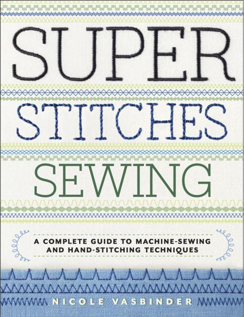 Cover of the book Super Stitches Sewing by Nicole Vasbinder, Potter/Ten Speed/Harmony/Rodale