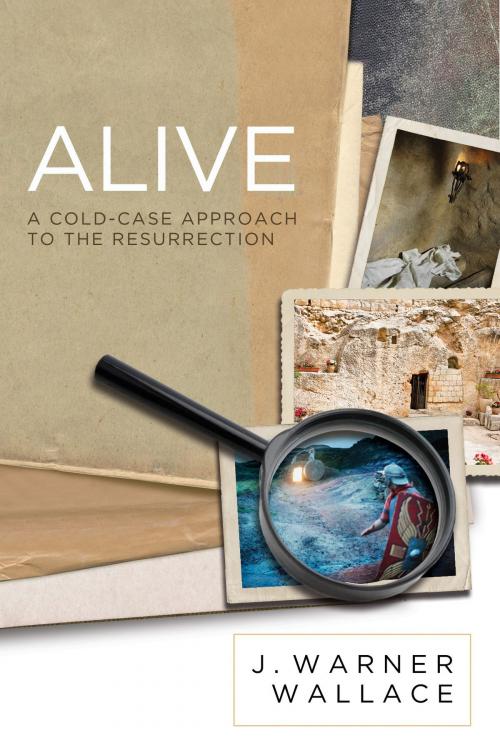 Cover of the book Alive by J. Warner Wallace, David C Cook