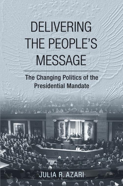 Cover of the book Delivering the People's Message by Julia R. Azari, Cornell University Press