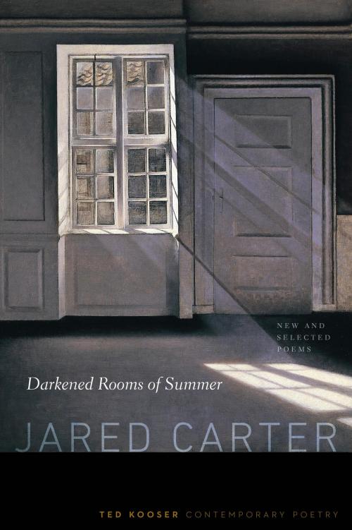 Cover of the book Darkened Rooms of Summer by Jared Carter, UNP - Nebraska Paperback