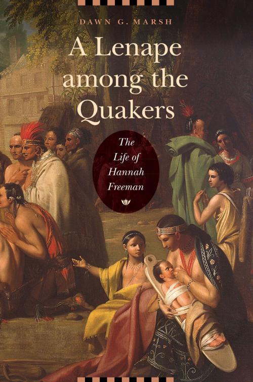 Cover of the book A Lenape among the Quakers by Dawn G. Marsh, UNP - Nebraska