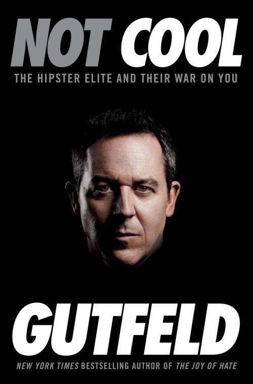 Cover of the book Not Cool by Greg Gutfeld, The Crown Publishing Group