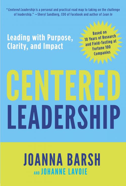 Cover of the book Centered Leadership by Joanna Barsh, Johanne Lavoie, The Crown Publishing Group