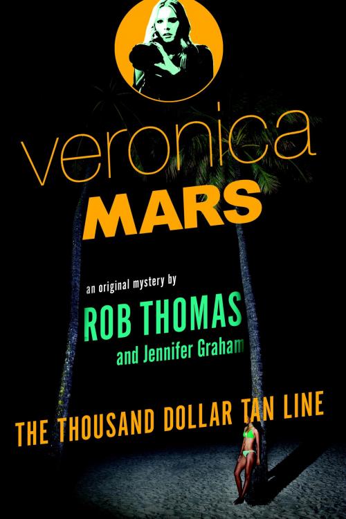 Cover of the book Veronica Mars: An Original Mystery by Rob Thomas by Rob Thomas, Jennifer Graham, Knopf Doubleday Publishing Group