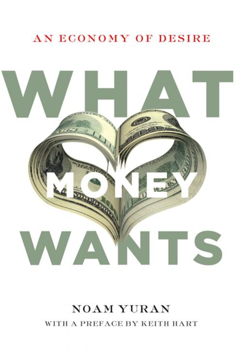 Cover of the book What Money Wants by Noam Yuran, Keith Hart, Stanford University Press