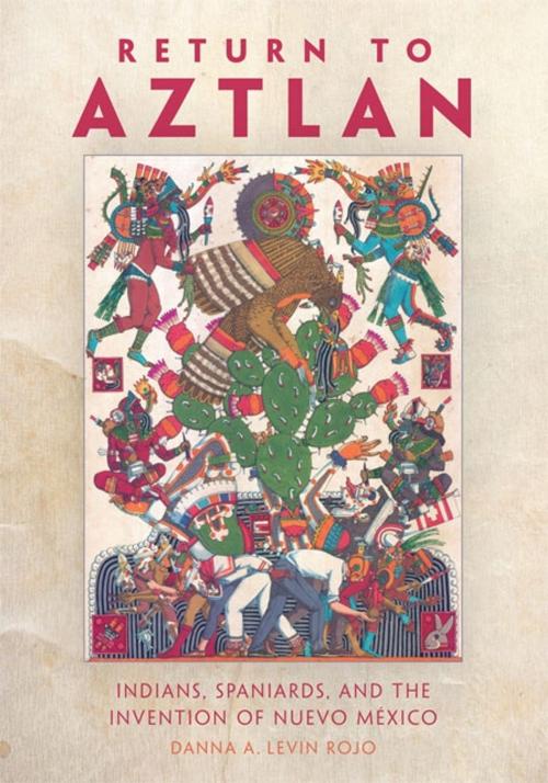 Cover of the book Return to Aztlan by Danna A. Levin Rojo, Ph.D., University of Oklahoma Press