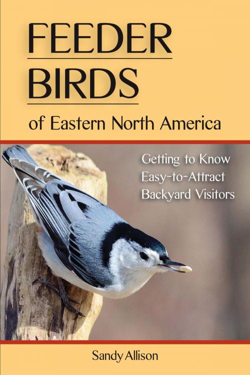 Cover of the book Feeder Birds of Eastern North America by Sandy Allison, Stackpole Books