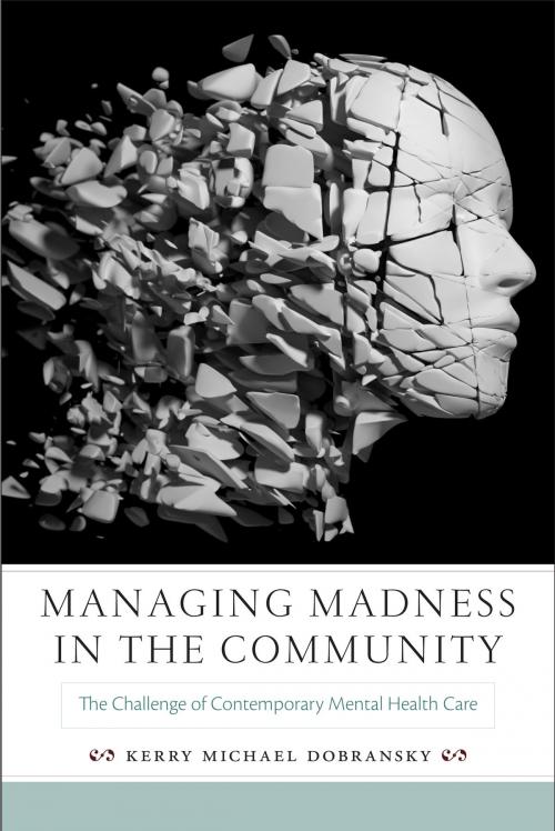 Cover of the book Managing Madness in the Community by Kerry Michael Dobransky, Rutgers University Press
