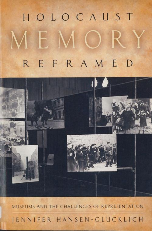 Cover of the book Holocaust Memory Reframed by Jennifer Hansen-Glucklich, Rutgers University Press
