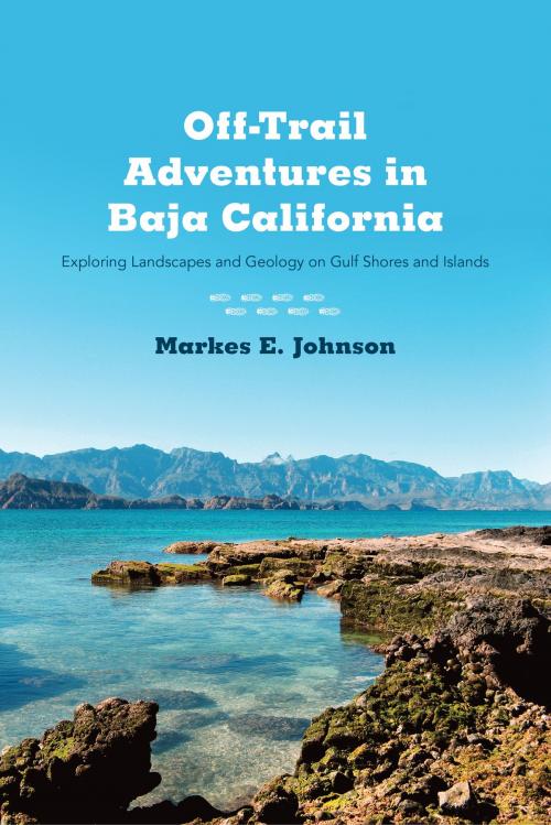 Cover of the book Off-Trail Adventures in Baja California by Markes E. Johnson, University of Arizona Press