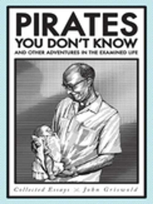 Cover of the book Pirates You Don't Know, and Other Adventures in the Examined Life by John Griswold, University of Georgia Press