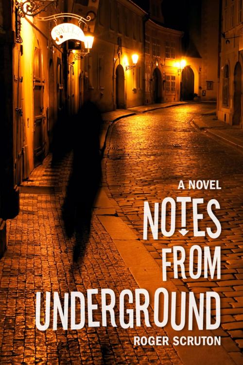 Cover of the book Notes from Underground by Roger Scruton, Beaufort Books