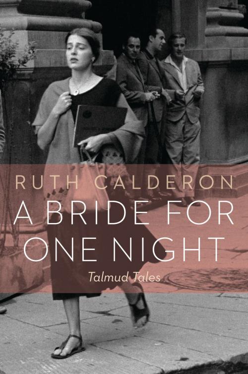 Cover of the book A Bride for One Night by Dr. Ruth Calderon, The Jewish Publication Society