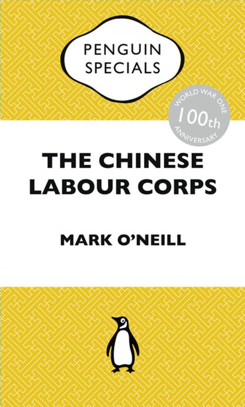 Cover of the book The Chinese Labour Corps by Mark O'Neill, Penguin Books Ltd