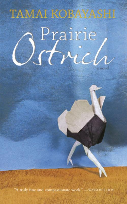 Cover of the book Prairie Ostrich by Tamai Kobayashi, Goose Lane Editions