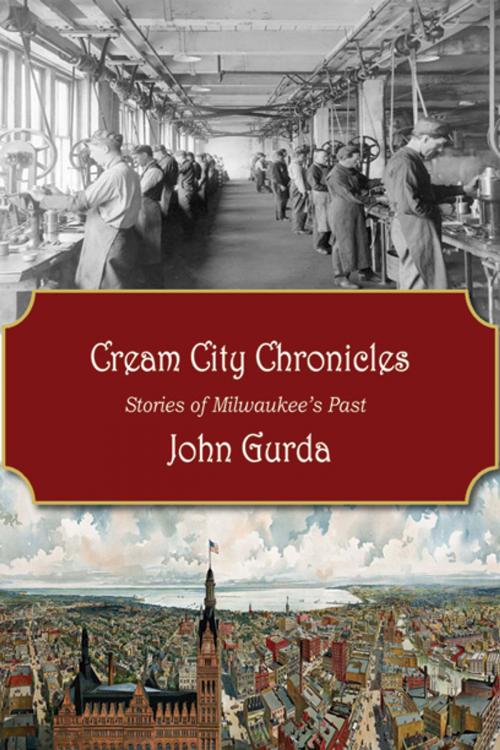 Cover of the book Cream City Chronicles by John Gurda, Wisconsin Historical Society Press