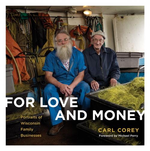 Cover of the book For Love and Money by Carl Corey, Wisconsin Historical Society Press