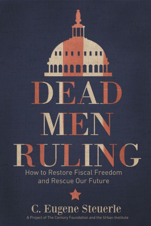 Cover of the book Dead Men Ruling by C. Eugene Steuerle, The Century Foundation, Inc.