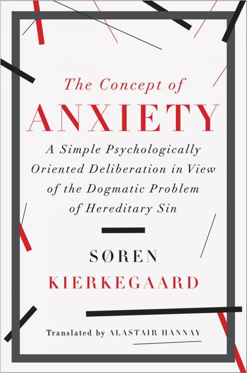 Cover of the book The Concept of Anxiety: A Simple Psychologically Oriented Deliberation in View of the Dogmatic Problem of Hereditary Sin by Soren Kierkegaard, Liveright
