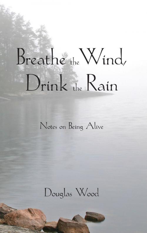 Cover of the book Breathe the Wind, Drink the Rain by Douglas Wood, North Star Press of St. Cloud