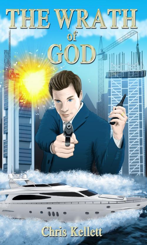 Cover of the book The Wrath of God by Chris Kellett, Chris Kellett