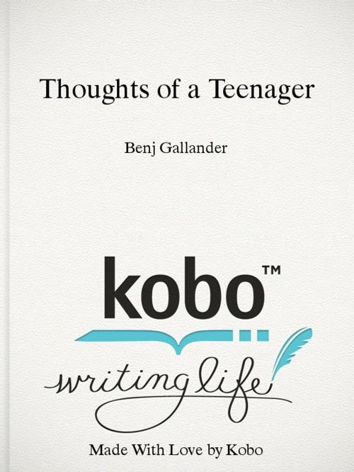 Cover of the book Thoughts of a Teenager by Benj Gallander, Ralph Gonads Publications