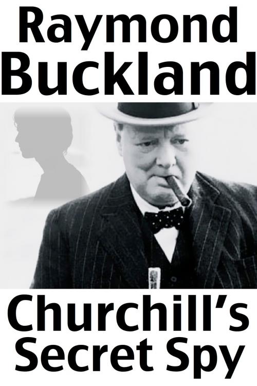 Cover of the book Churchill's Secret Spy by Raymond Buckland, Queen Victoria Press