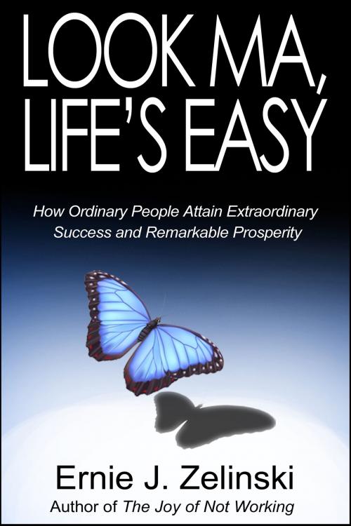 Cover of the book Look Ma, Life's Easy by Ernie J. Zelinski, Visions International  Publishing